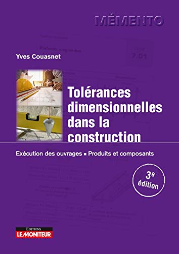 Tolérances Dimensionnelles Dans La Construction: Exécution Des Ouvrages - Produits Et Composants