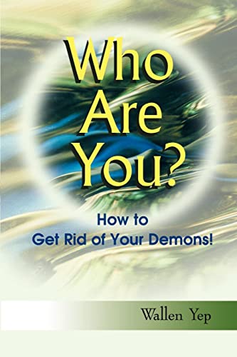 Who Are You?: How To Get Rid Of Your Demons
