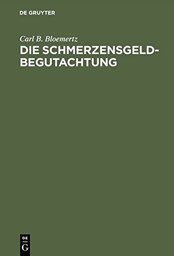Die Schmerzensgeldbegutachtung: Leitfaden für Ärzte, Juristen und Versicherungsfachleute. Mit einer Beilage: Erläuterungen medizinischer Fachausdrücke