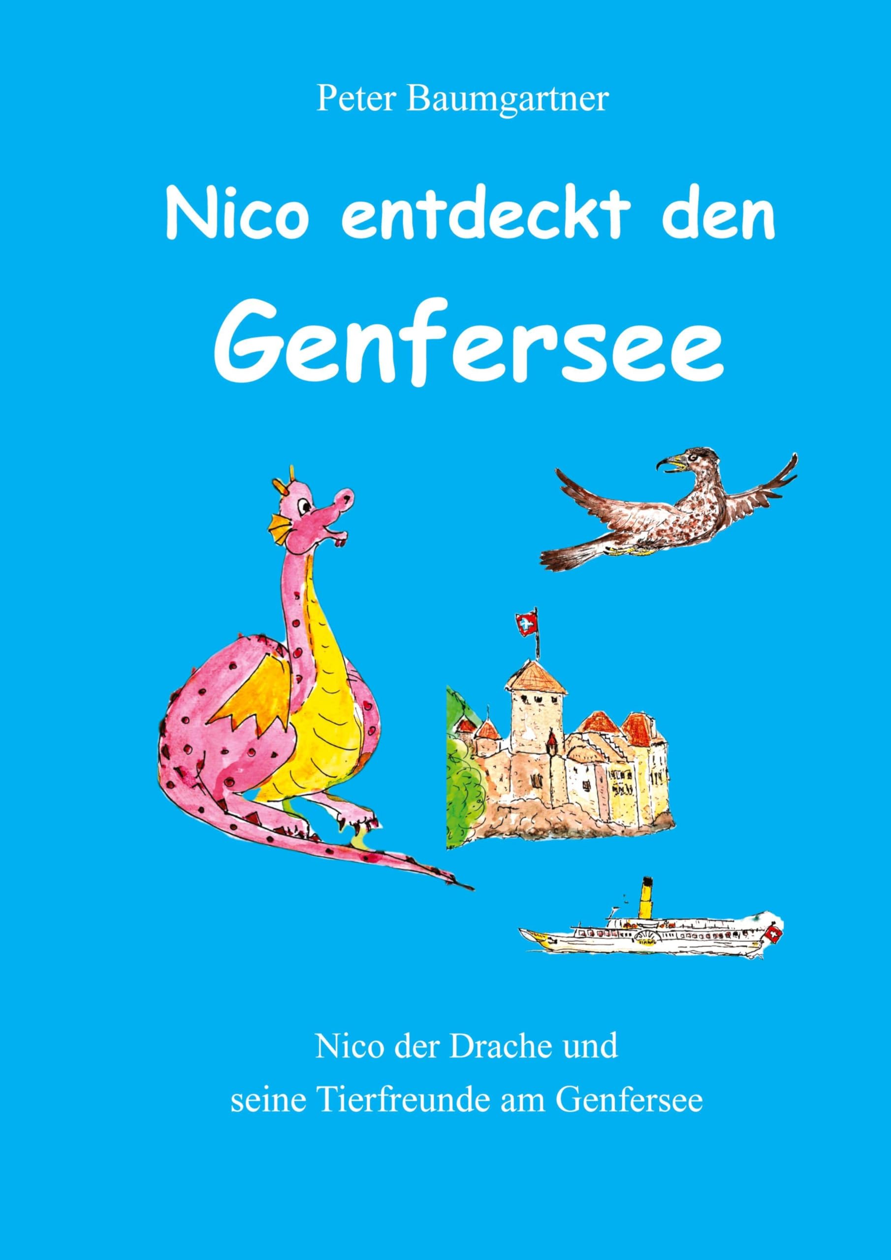 Nico entdeckt den Genfersee: Nico der Drache und seine Tierfreunde am Genfersee (Nico und seine Tierfreunde)