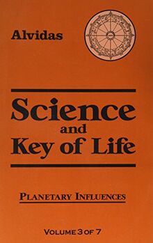 Science and the Key of Life: Planetary Influences: Vol 3