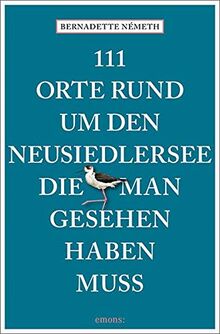111 Orte rund um den Neusiedler See, die man gesehen haben muss: Reiseführer