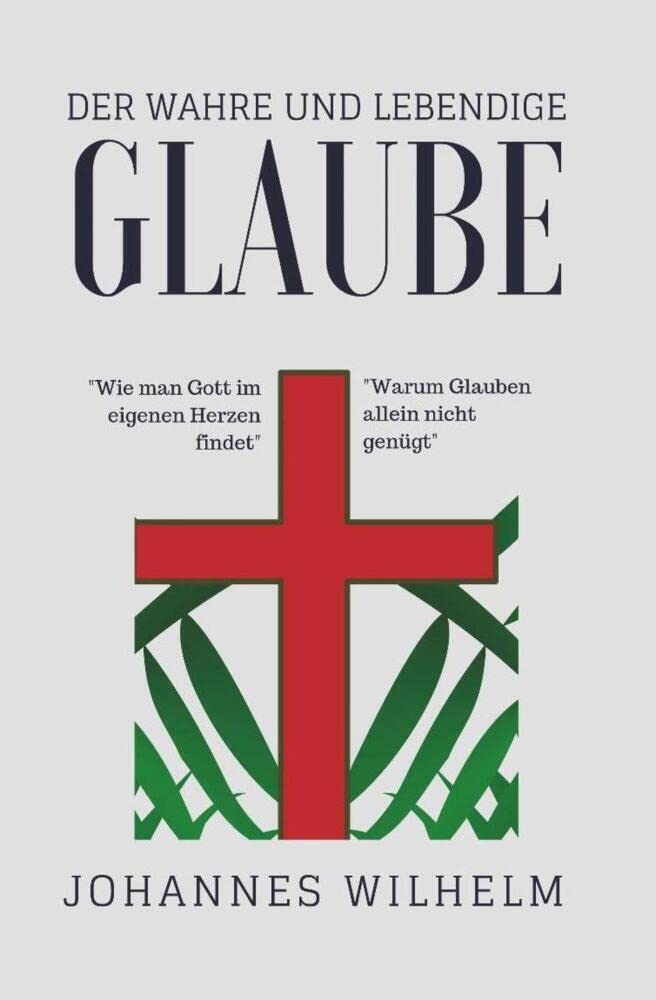 Der wahre und lebendige Glaube!: Warum Glauben allein nicht genügt (Die großen Lebens- und Kirchenfragen)