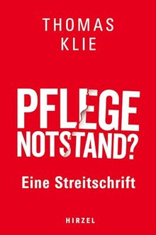 Pflegenotstand?: Eine Streitschrift