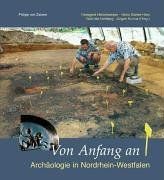 Von Anfang an. Archäologie in Nordrhein-Westfalen