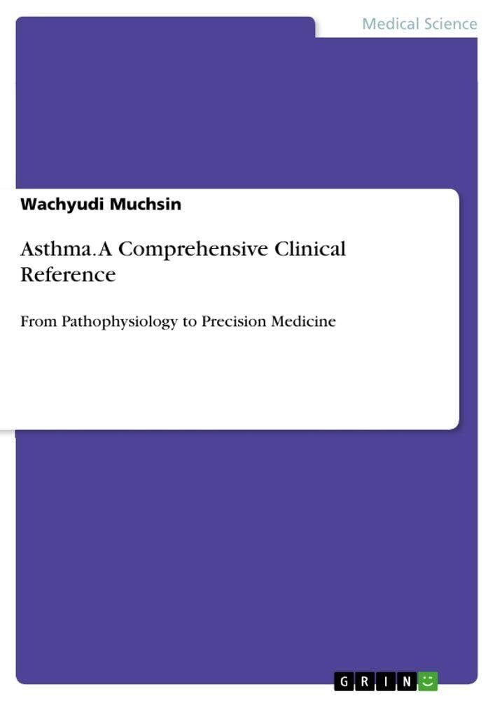 Asthma. A Comprehensive Clinical Reference