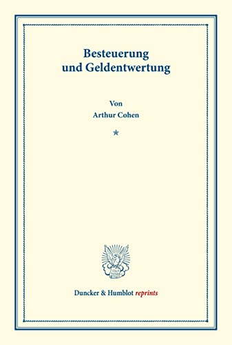 Besteuerung und Geldentwertung.: Finanzwissenschaftliche Untersuchungen, hrsg. von Walther Lotz, zweiter Teil. Deutsche Zahlungsbilanz und ... 168/II). (Duncker & Humblot reprints)
