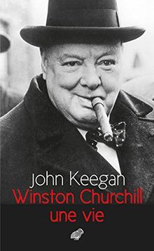 Winston Churchill : une vie