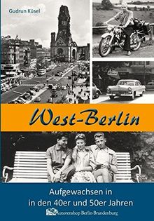 West-Berlin. Aufgewachsen in den 40er und 50er Jahren von Küsel, Gudrun | Buch | Zustand sehr gut