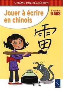 Jouer à écrire en chinois : à partir de 6 ans