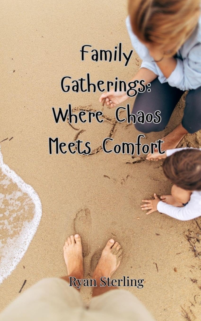 Family Gatherings: Where Chaos Meets Comfort