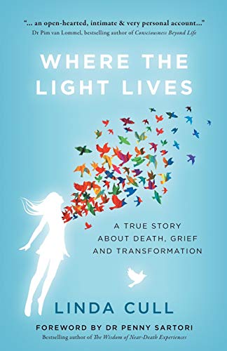 Where The Light Lives: A True Story about Death, Grief and Transformation
