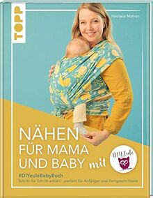 Nähen für Mama und Baby mit DIY Eule: #DIYeuleBabyBuch, Schritt für Schritt erklärt, perfekt für Anfänger und Fortgeschrittene