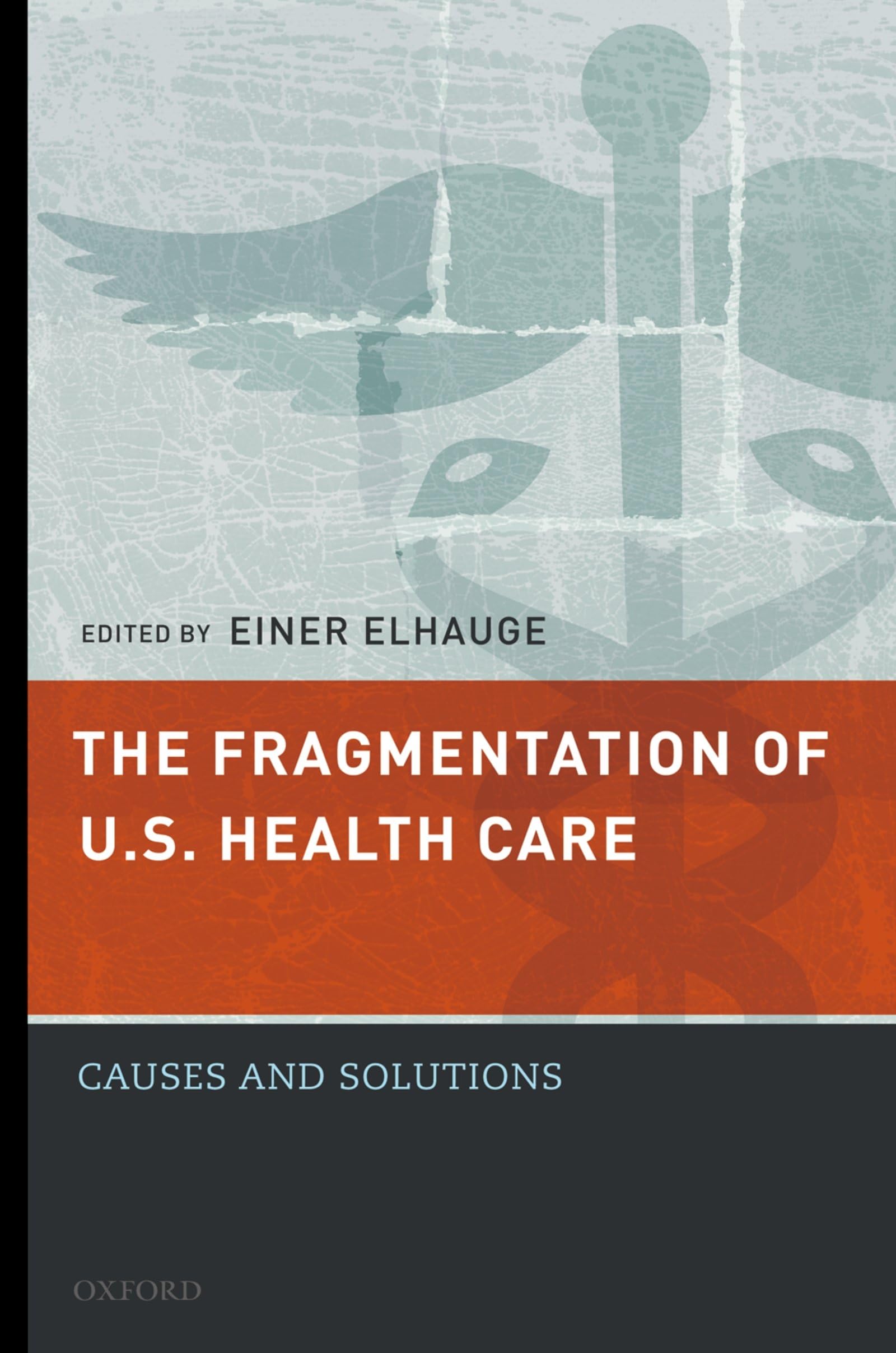 Fragmentation of U.S. Health Care: Causes and Solutions