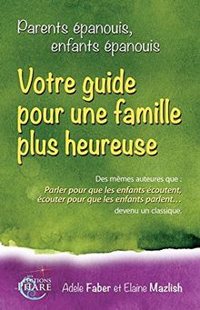 Parents épanouis, enfants épanouis : Votre guide pour une famille plus heureuse