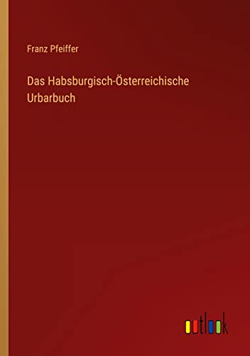 Das Habsburgisch-Österreichische Urbarbuch