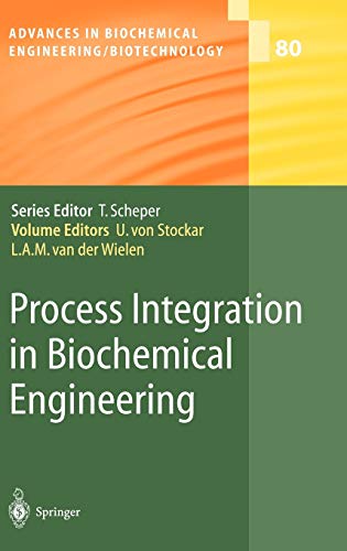 Process Integration in Biochemical Engineering (Advances in Biochemical Engineering/Biotechnology, 80, Band 80)