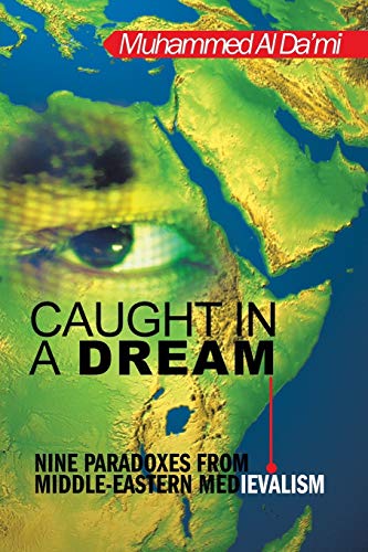Caught in a Dream: Nine Paradoxes from Middle-Eastern Medievalism