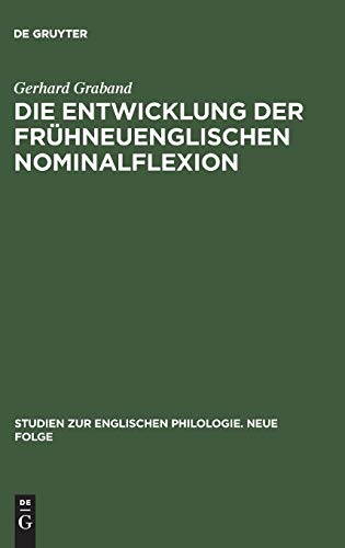 Die Entwicklung der frühneuenglischen Nominalflexion: Dargestellt vornehmlich auf Grund von Grammatikerzeugnissen des 17. Jahrhunderts (Studien zur englischen Philologie. Neue Folge, 7, Band 7)