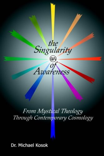 The Singularity of Awareness: from Mystical Theology through Contemporary Cosmology