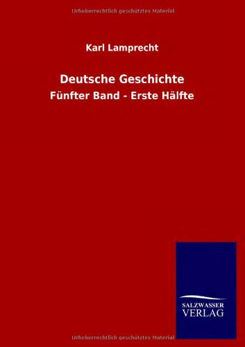 Deutsche Geschichte: Fünfter Band - Erste Hälfte