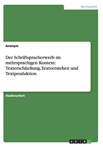 Der Schriftspracherwerb im mehrsprachigen Kontext: Texterschließung, Textverstehen und Textproduktion