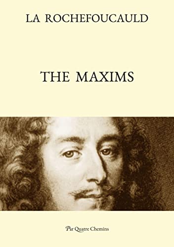 François de La Rochefoucauld The Maxims (Bilingual Edition , French Text, With A Revised English Translation)