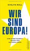 Wir sind Europa!: Eine Streitschrift gegen den Nationalismus