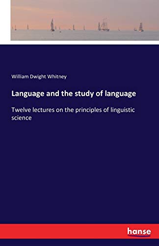Language and the study of language: Twelve lectures on the principles of linguistic science