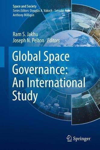 Global Space Governance: An International Study (Space and Society)