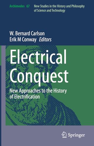 Electrical Conquest: New Approaches to the History of Electrification (Archimedes, 67, Band 67)
