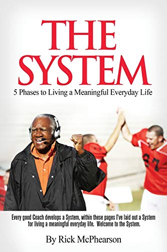 The System 5 Phases to Living a Meaningful Everyday Life: Every good coach develops a winning System, within these pages I've laid out a System for ... Will you trust The System? (Future, Band 2)