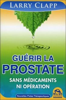 Guérir la prostate : sans médicaments ni opération