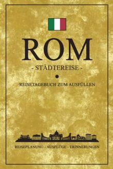 Städtereise Rom Reisetagebuch zum Ausfüllen: Städtetrip Geschenk Rom Mitbringsel und Souvenir / Reisebuch Geschenkidee Urlaub, Wandern, Sightseeing / Hauptstadt Italien Reise Tagebuch