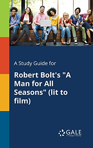 A Study Guide for Robert Bolt's A Man for All Seasons (lit to Film)