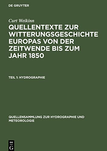 Quellentexte zur Witterungsgeschichte Europas von der Zeitwende bis zum Jahr 1850, Teil 1, Hydrographie: (Zeitwende - 1500)