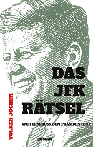 Das JFK Rätsel: Wer erschoss den Präsidenten?