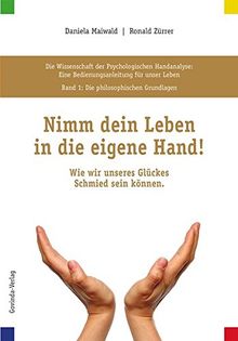 Die Wissenschaft der Psychologischen Handanalyse / Nimm dein Leben in die eigene Hand!: Die Wissenschaft der Psychologischen Handanalyse, Band 1: Die ... Wie wir unseres Glückes Schmied sein können