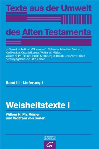 Texte aus der Umwelt des Alten Testaments, Bd 3: Weisheitstexte, Mythen und Epen: Weisheitstexte I