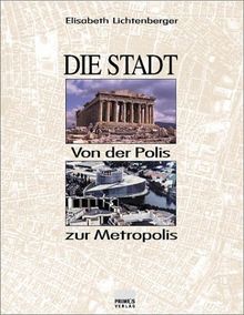 Die Stadt. Von der Polis zur Metropolis