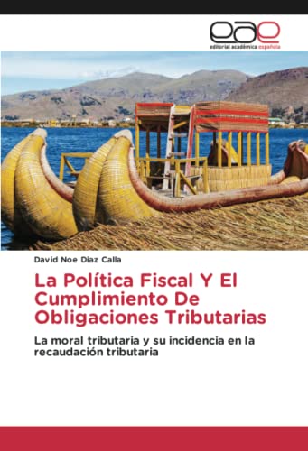 La Política Fiscal Y El Cumplimiento De Obligaciones Tributarias: La moral tributaria y su incidencia en la recaudación tributaria