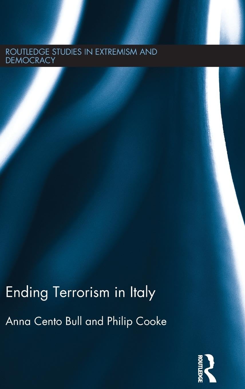 Ending Terrorism in Italy (Routledge Studies in Extremism and Democracy, 18, Band 18)