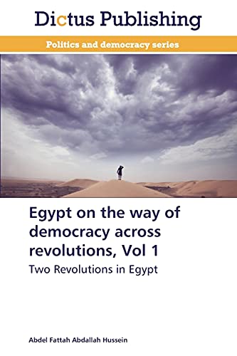 Egypt on the way of democracy across revolutions, Vol 1: Two Revolutions in Egypt