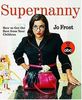 Supernanny: How to Get the Best from Your Children