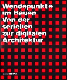 Wendepunkte im Bauen: Von der seriellen zur digitalen Architektur