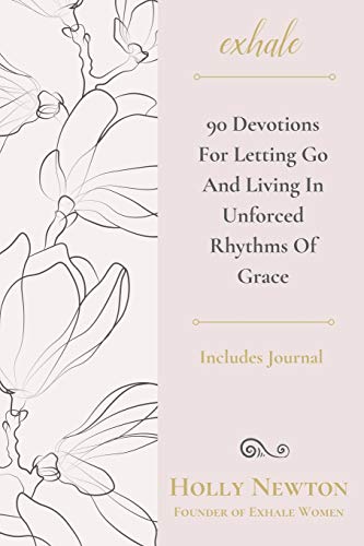Exhale: 90 Devotions for Letting Go and Living in Unforced Rhythms of Grace