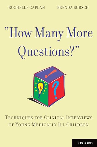How Many More Questions?: Techniques For Clinical Interviews Of Young Medically Ill Children
