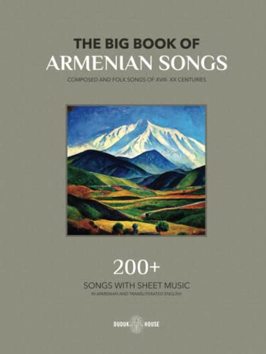 The Big Book Of Armenian Songs: Composed and Folk Songs of XVIII-XX Centuries