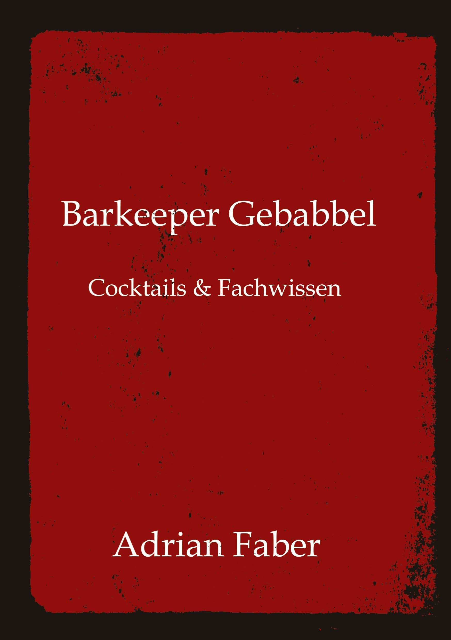Barkeeper Gebabbel: Cocktails & Fachwissen