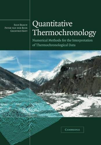 Jean Braun Quantitative Thermochronology, Numerical Methods For The Interpretation Of Thermochronological Data